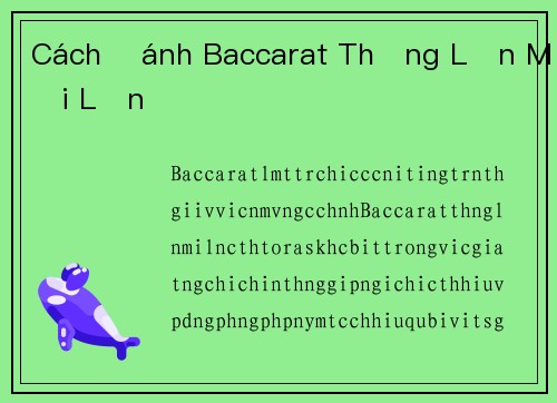 Cách Đánh Baccarat Thắng Lớn Mỗi Lần