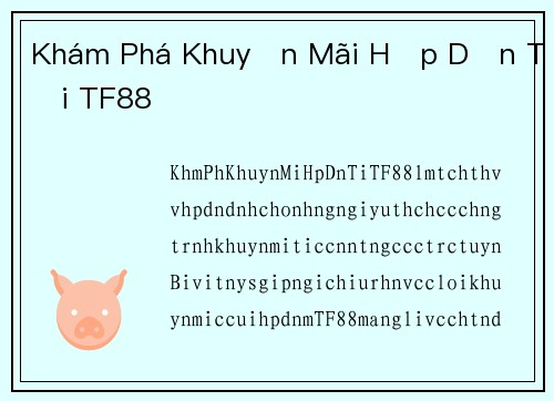 Khám Phá Khuyến Mãi Hấp Dẫn Tại TF88