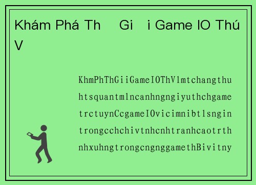 Khám Phá Thế Giới Game IO Thú Vị