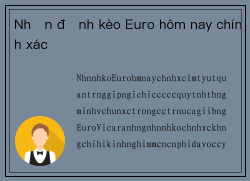 Nhận định kèo Euro hôm nay chính xác