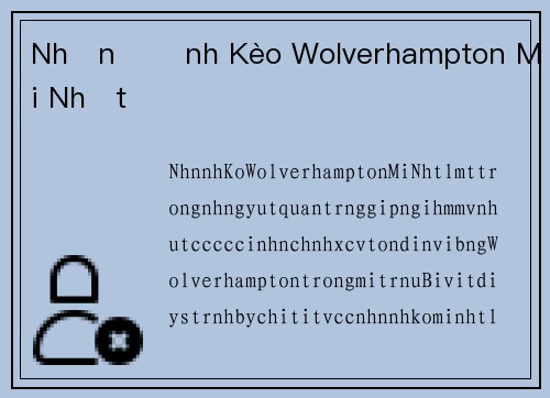 Nhận Định Kèo Wolverhampton Mới Nhất