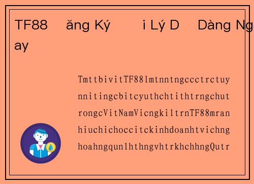 TF88 Đăng Ký Đại Lý Dễ Dàng Ngay