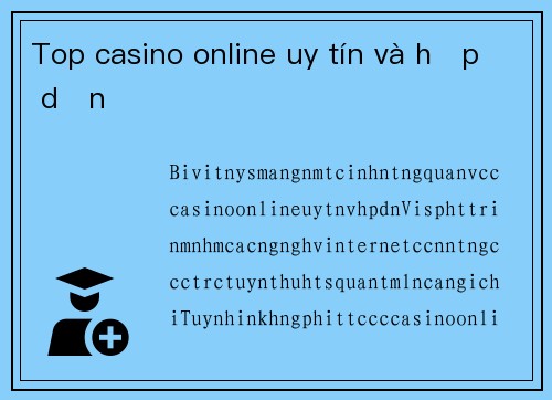 Top casino online uy tín và hấp dẫn
