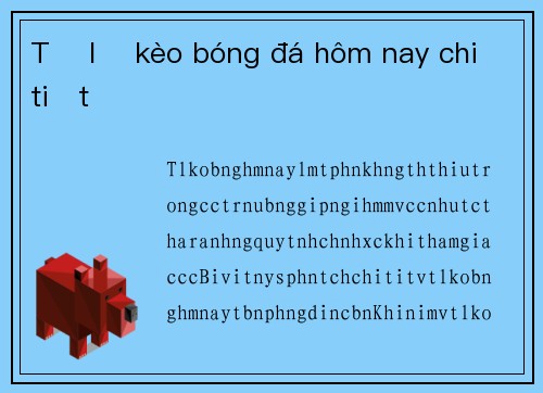Tỷ lệ kèo bóng đá hôm nay chi tiết