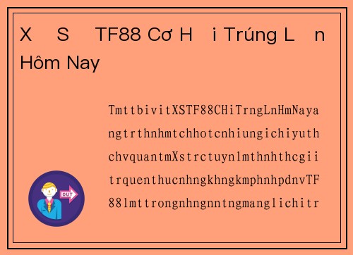 Xổ Số TF88 Cơ Hội Trúng Lớn Hôm Nay
