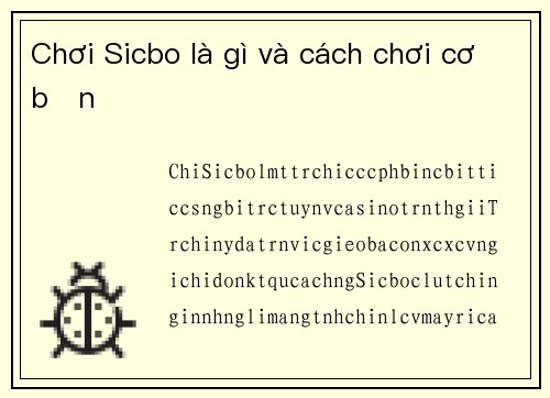 Chơi Sicbo là gì và cách chơi cơ bản