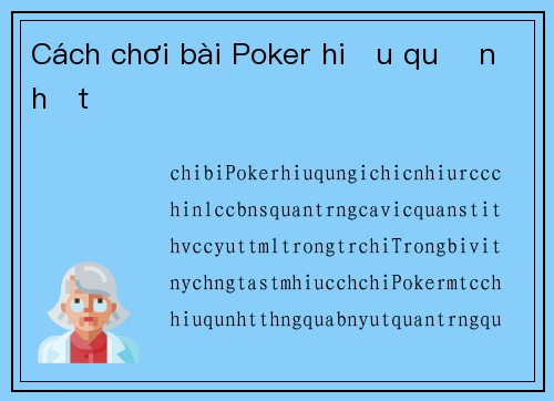 Cách chơi bài Poker hiệu quả nhất