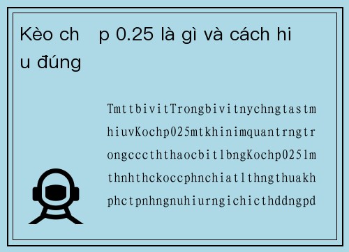 Kèo chấp 0.25 là gì và cách hiểu đúng