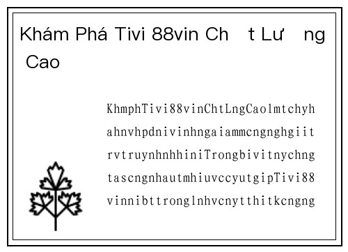 Khám Phá Tivi 88vin Chất Lượng Cao