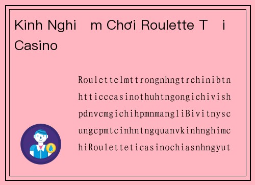 Kinh Nghiệm Chơi Roulette Tại Casino