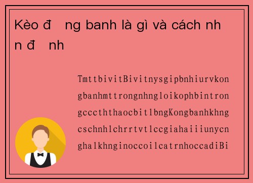 Kèo đồng banh là gì và cách nhận định