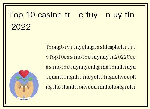 Top 10 casino trực tuyến uy tín 2022