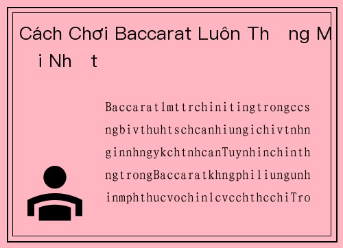 Cách Chơi Baccarat Luôn Thắng Mới Nhất