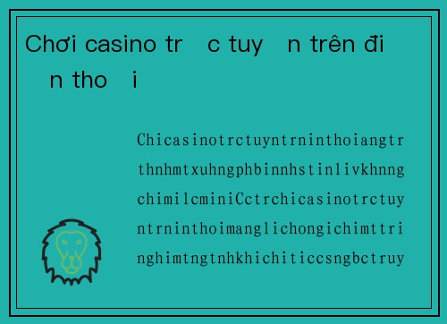 Chơi casino trực tuyến trên điện thoại