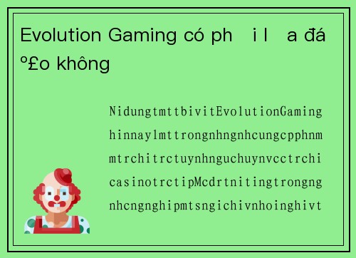 Evolution Gaming có phải lừa đảo không