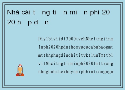 Nhà cái tặng tiền miễn phí 2020 hấp dẫn