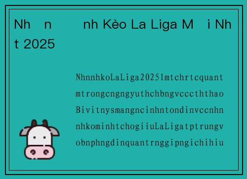 Nhận Định Kèo La Liga Mới Nhất 2025