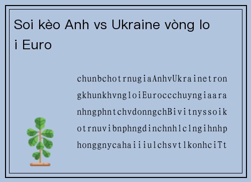 Soi kèo Anh vs Ukraine vòng loại Euro