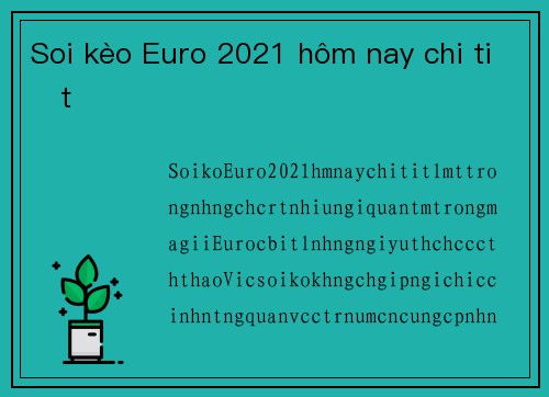 Soi kèo Euro 2021 hôm nay chi tiết