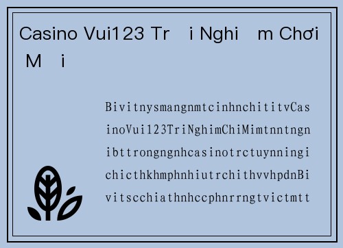 Casino Vui123 Trải Nghiệm Chơi Mới