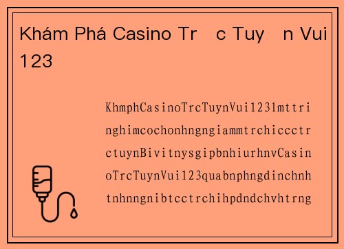 Khám Phá Casino Trực Tuyến Vui123