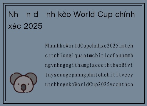 Nhận định kèo World Cup chính xác 2025