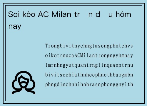 Soi kèo AC Milan trận đấu hôm nay