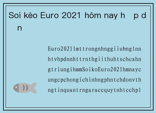 Soi kèo Euro 2021 hôm nay hấp dẫn