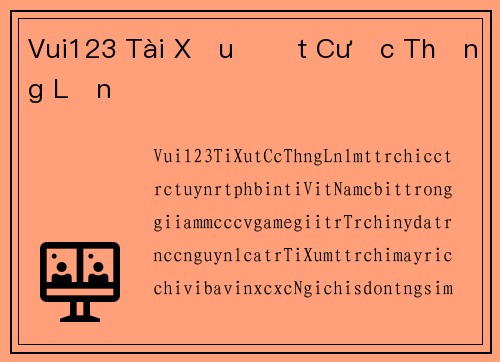 Vui123 Tài Xỉu Đặt Cược Thắng Lớn