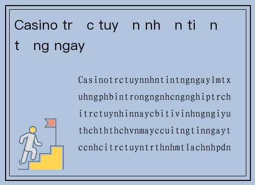 Casino trực tuyến nhận tiền tặng ngay