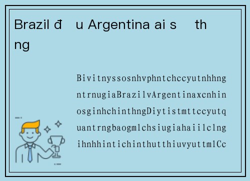 Brazil đấu Argentina ai sẽ thắng