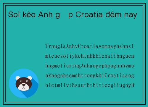 Soi kèo Anh gặp Croatia đêm nay