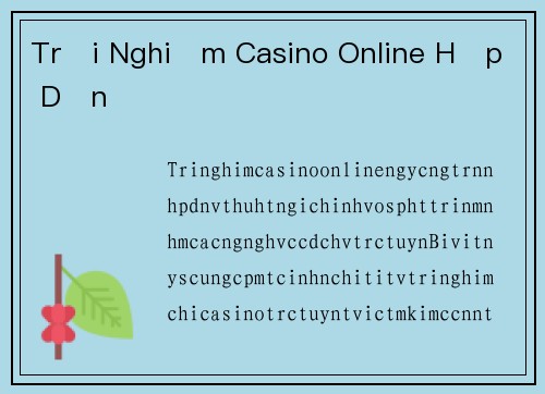 Trải Nghiệm Casino Online Hấp Dẫn