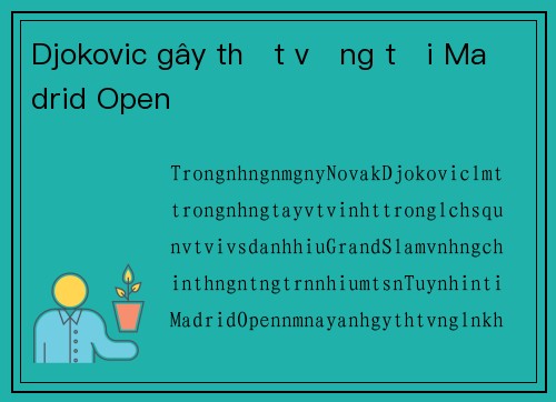 Djokovic gây thất vọng tại Madrid Open
