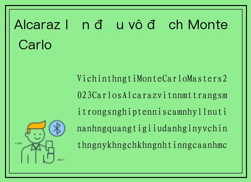 Alcaraz lần đầu vô địch Monte Carlo