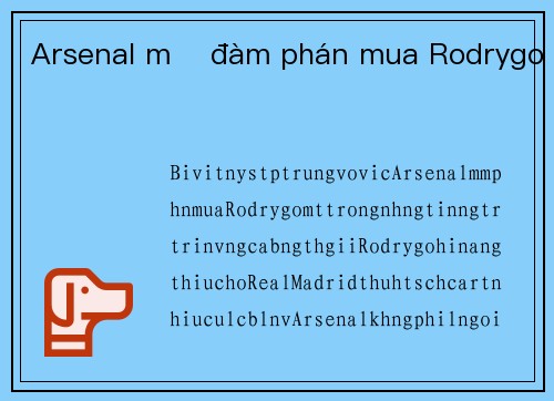 Arsenal mở đàm phán mua Rodrygo