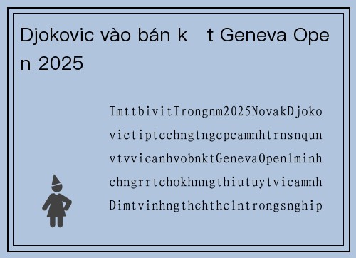 Djokovic vào bán kết Geneva Open 2025