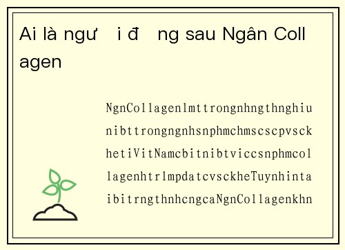 Ai là người đứng sau Ngân Collagen