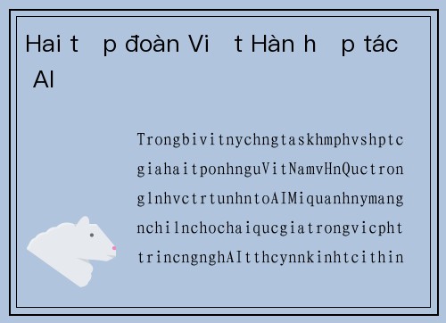 Hai tập đoàn Việt Hàn hợp tác AI