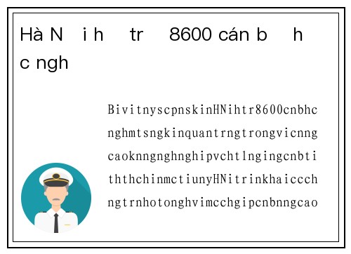 Hà Nội hỗ trợ 8600 cán bộ học nghề