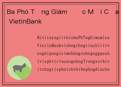 Ba Phó Tổng Giám Đốc Mới Của VietinBank