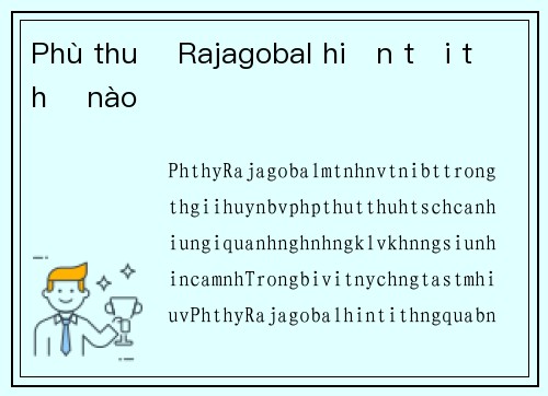 Phù thuỷ Rajagobal hiện tại thế nào