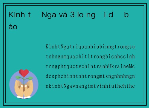 Kinh tế Nga và 3 lo ngại dự báo