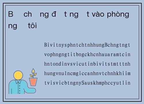 Bố chồng đột ngột vào phòng ngủ tôi